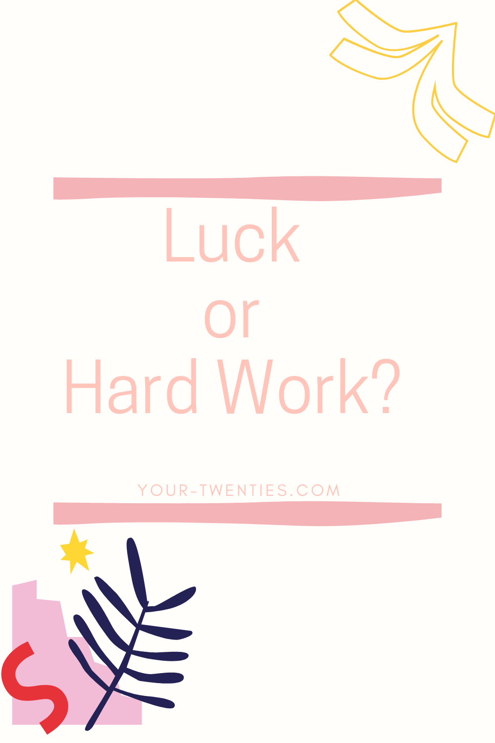 Luck or Hard&nbsp;Work?