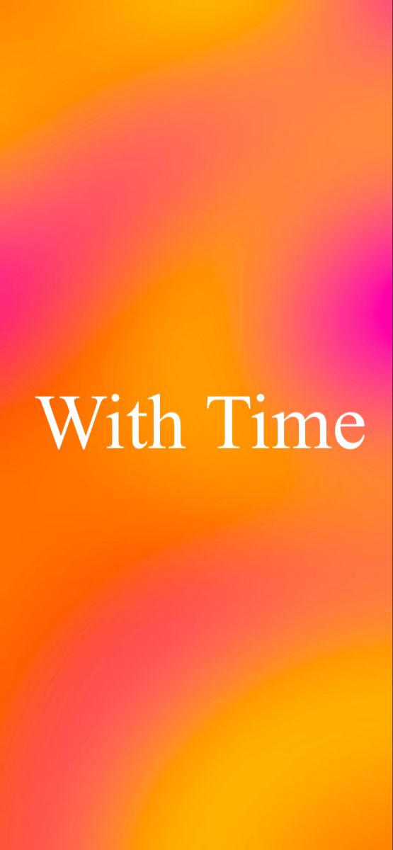 With Time